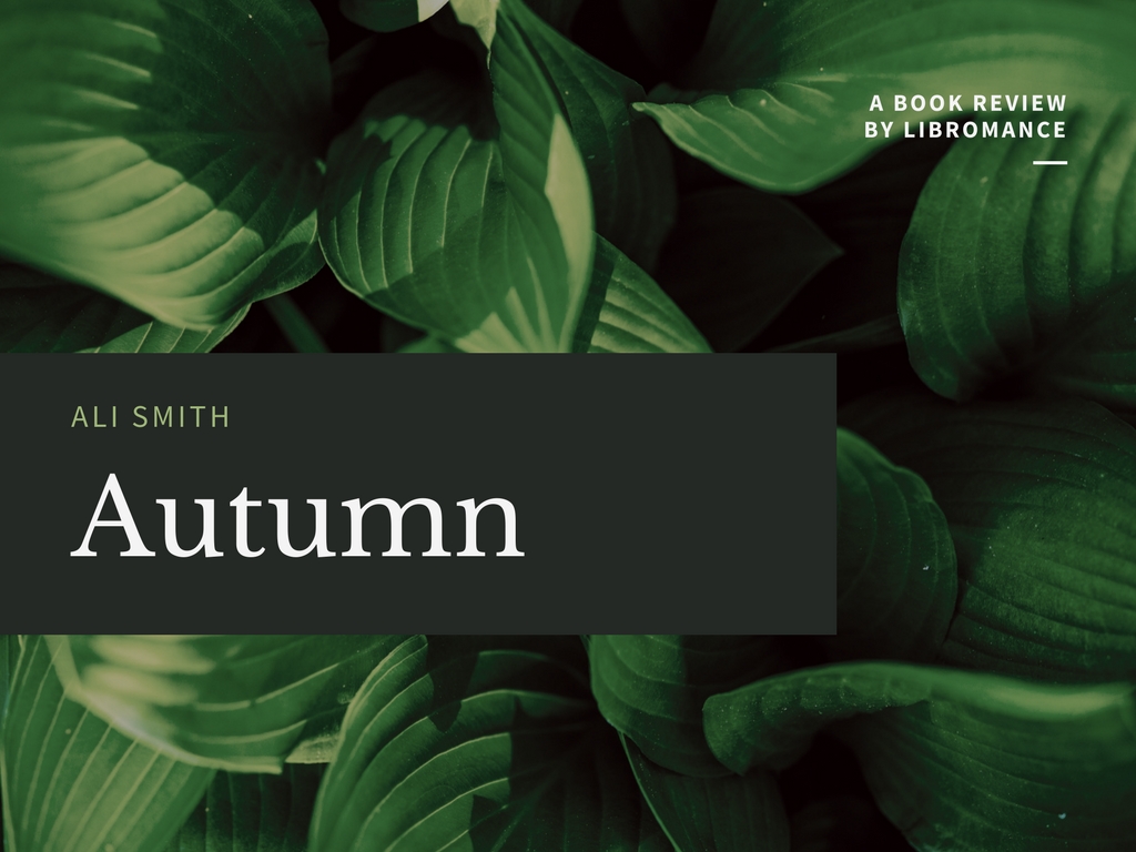 Reading the World with Ali Smith (A Book Review of ‘Autumn: A&nbsp;Novel’)
