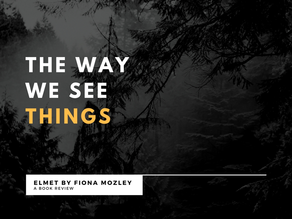 The Way We See Things, with Fiona Mozley (A Book Review of ‘Elmet’)