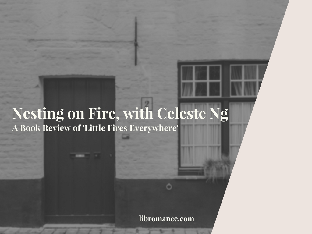 Nesting on Fire, with Celeste Ng (A Book Review of ‘Little Fires Everywhere’)