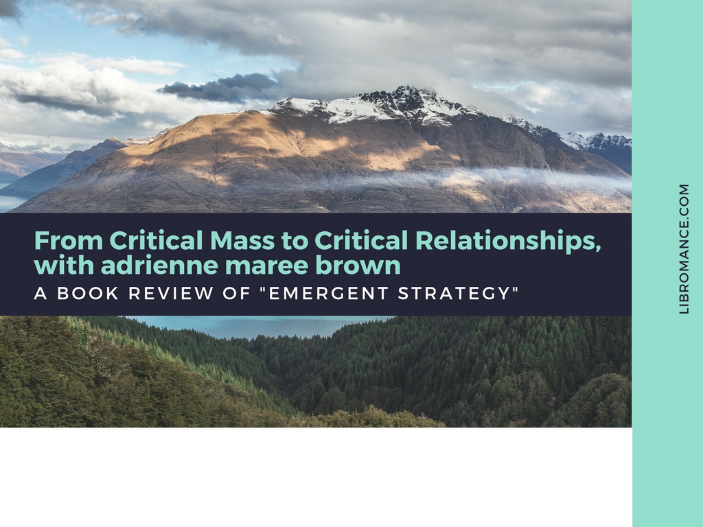 From Critical Mass to Critical Relationships, with adrienne maree&nbsp;brown